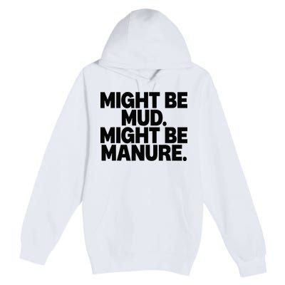 Might Be Mud Might Be Manure Funny Quote Premium Pullover Hoodie