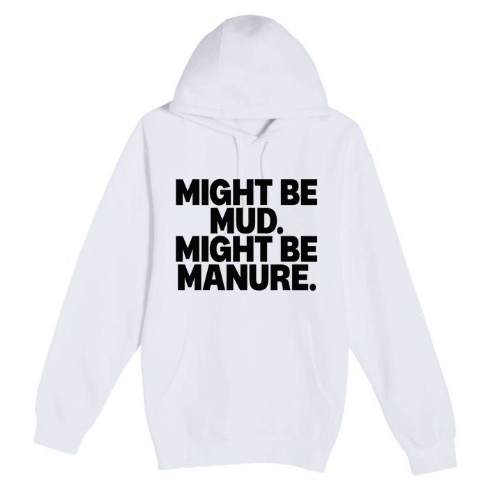 Might Be Mud Might Be Manure Funny Quote Premium Pullover Hoodie