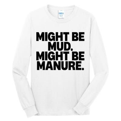 Might Be Mud Might Be Manure Funny Quote Tall Long Sleeve T-Shirt