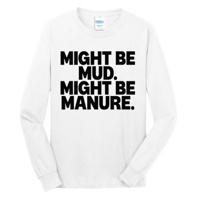 Might Be Mud Might Be Manure Funny Quote Tall Long Sleeve T-Shirt