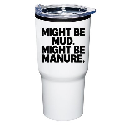 Might Be Mud Might Be Manure Funny Quote Tumbler
