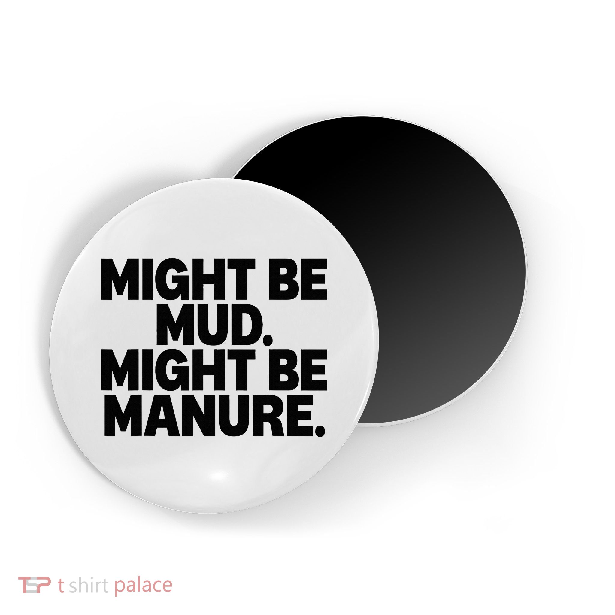 Might Be Mud Might Be Manure Funny Quote Magnet