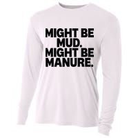 Might Be Mud Might Be Manure Funny Quote Cooling Performance Long Sleeve Crew