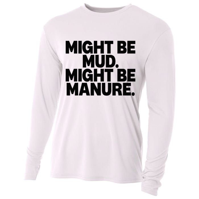 Might Be Mud Might Be Manure Funny Quote Cooling Performance Long Sleeve Crew