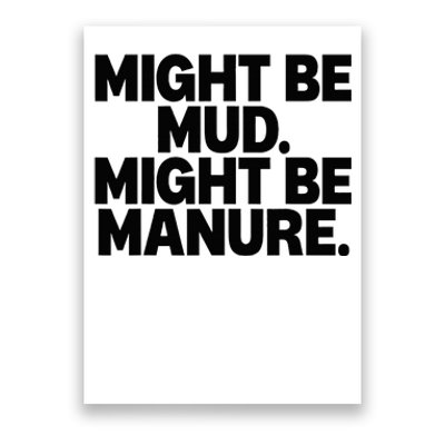 Might Be Mud Might Be Manure Funny Quote Poster