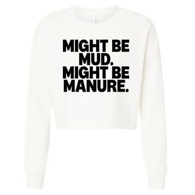 Might Be Mud Might Be Manure Funny Quote Cropped Pullover Crew