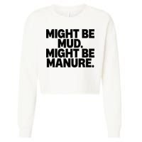 Might Be Mud Might Be Manure Funny Quote Cropped Pullover Crew