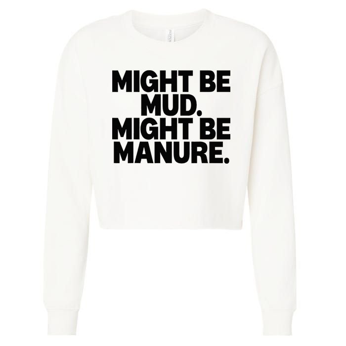 Might Be Mud Might Be Manure Funny Quote Cropped Pullover Crew