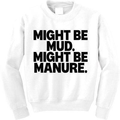 Might Be Mud Might Be Manure Funny Quote Kids Sweatshirt
