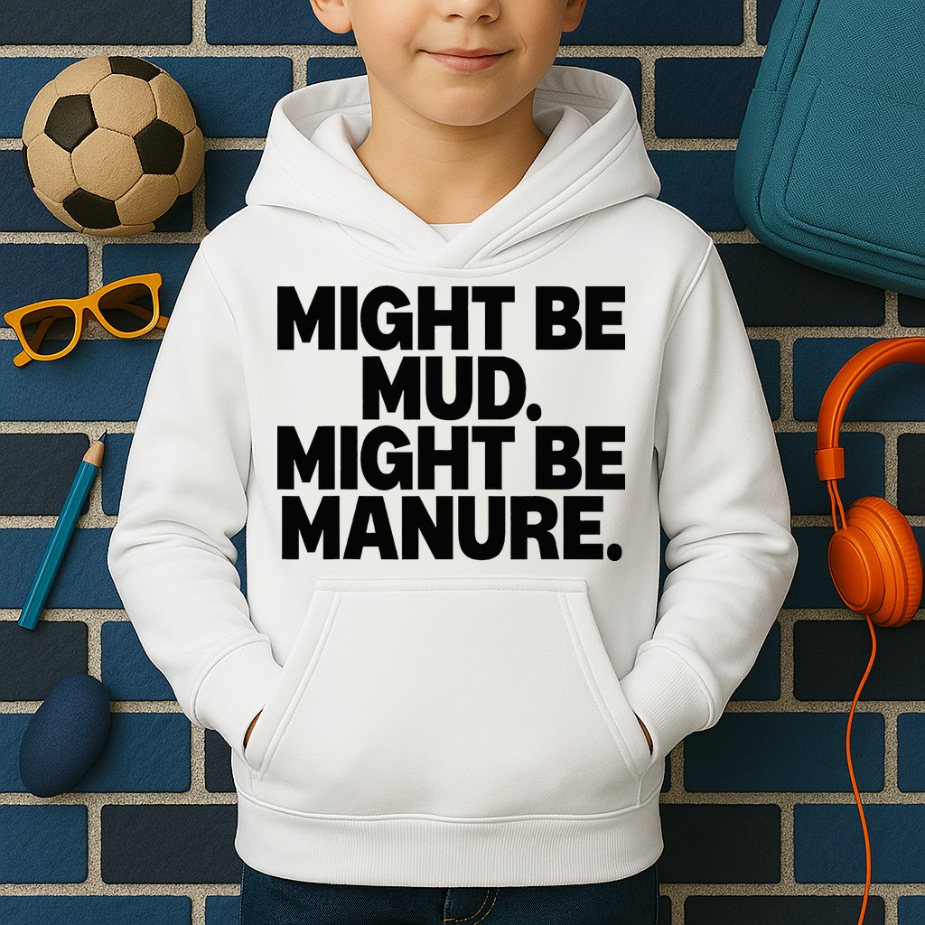 Might Be Mud Might Be Manure Funny Quote Kids Hoodie