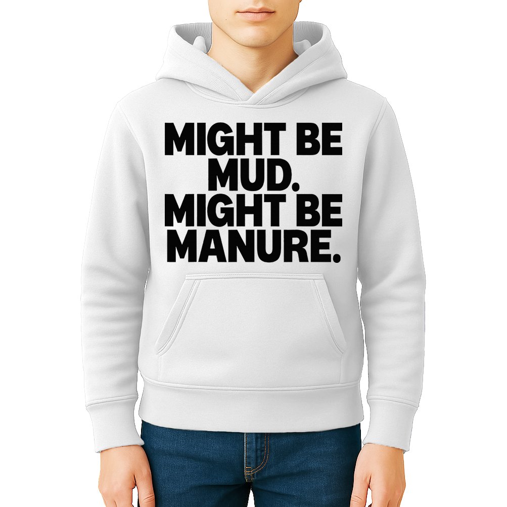 Might Be Mud Might Be Manure Funny Quote Kids Hoodie