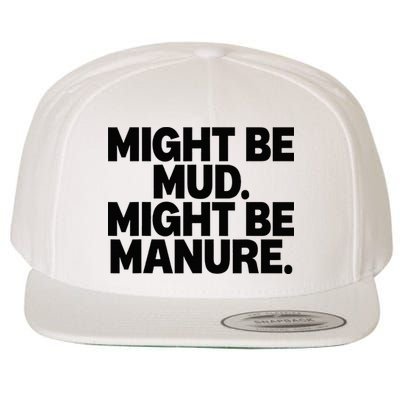 Might Be Mud Might Be Manure Funny Quote Wool Snapback Cap
