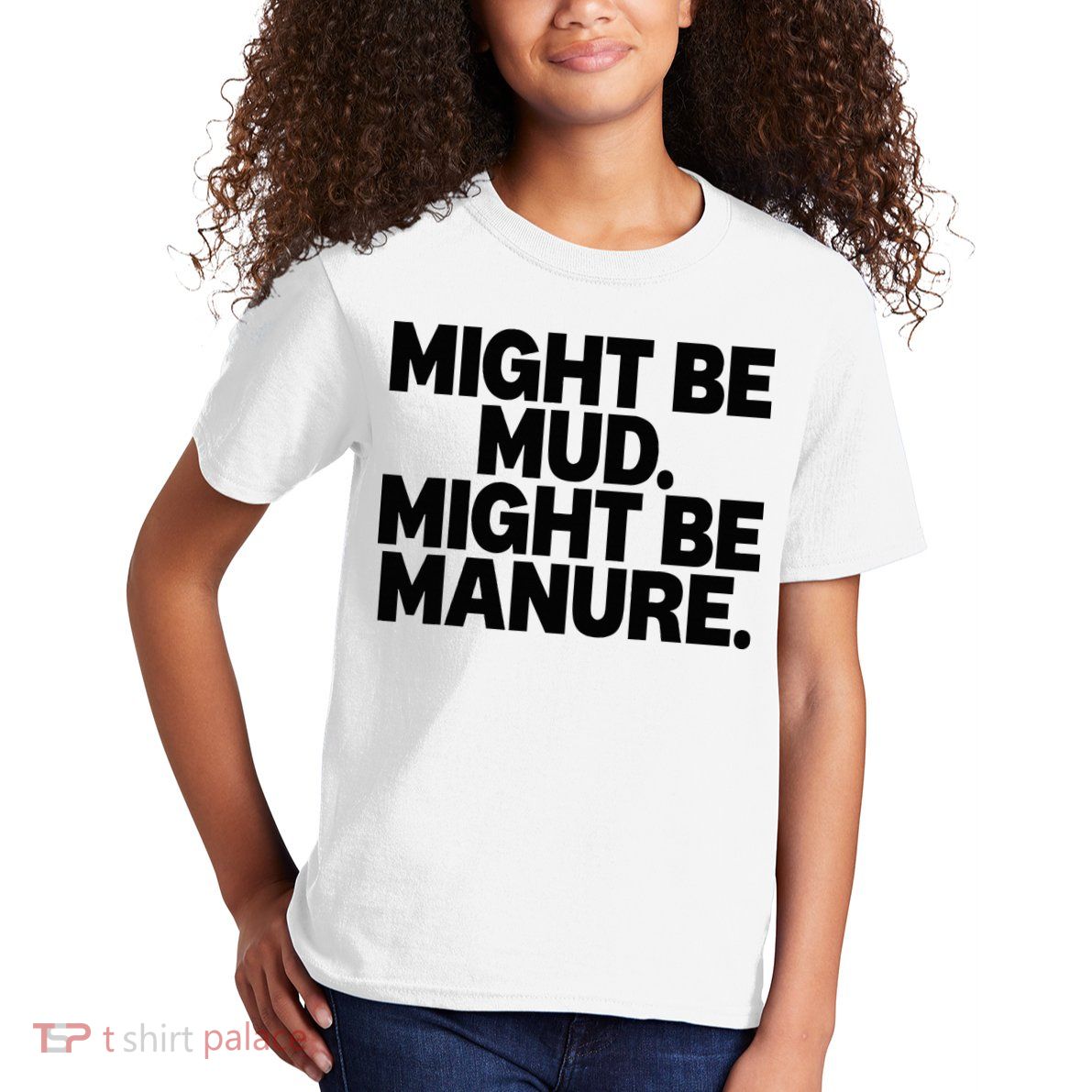 Might Be Mud Might Be Manure Funny Quote Kids T-Shirt