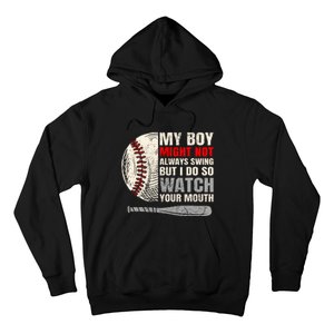 My Boy Might Not Always Swing But I Do So Watch Your Mouth Hoodie