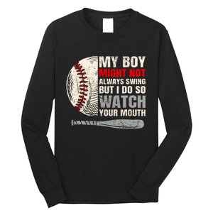 My Boy Might Not Always Swing But I Do So Watch Your Mouth Long Sleeve Shirt