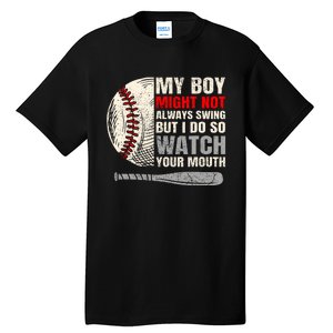 My Boy Might Not Always Swing But I Do So Watch Your Mouth Tall T-Shirt