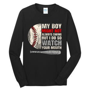 My Boy Might Not Always Swing But I Do So Watch Your Mouth Tall Long Sleeve T-Shirt