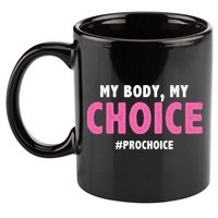 My Body My Choice Pro Choice 11oz C Handle Ceramic Mug