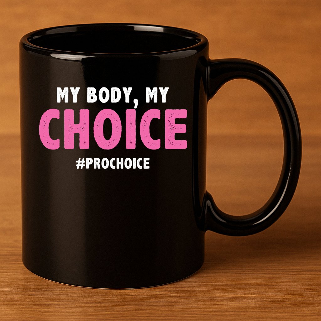 My Body My Choice Pro Choice 11oz C Handle Ceramic Mug