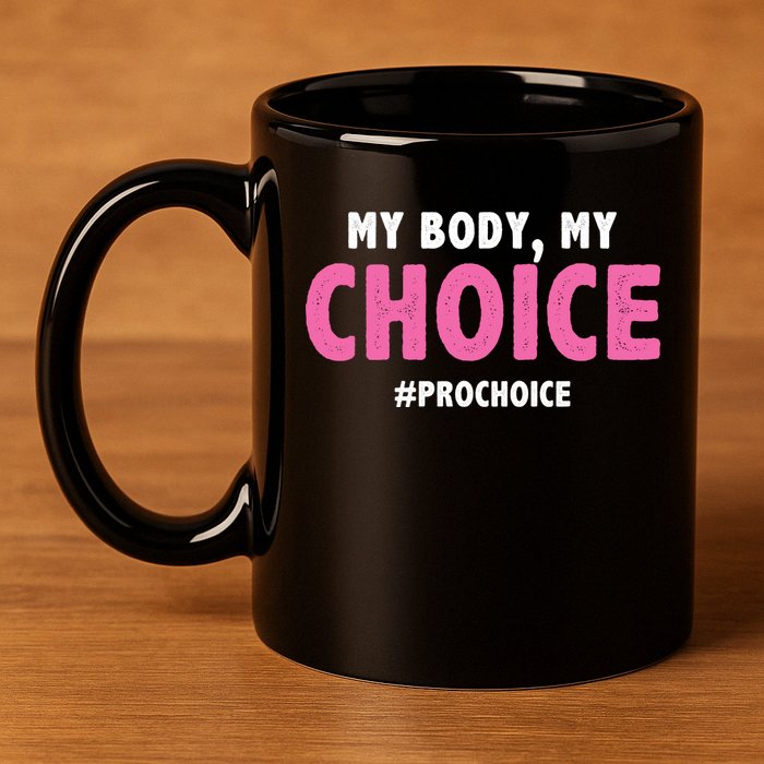 My Body My Choice Pro Choice 11oz C Handle Ceramic Mug