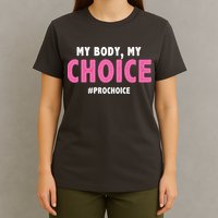 My Body My Choice Pro Choice T-Shirt