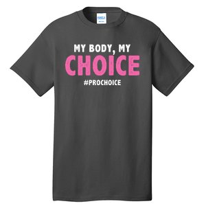 My Body My Choice Pro Choice Tall T-Shirt