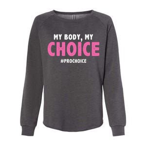 My Body My Choice Pro Choice Womens California Wash Sweatshirt