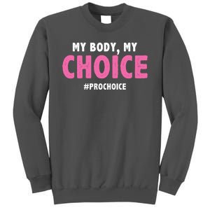 My Body My Choice Pro Choice Tall Sweatshirt