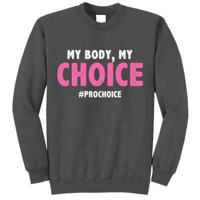 My Body My Choice Pro Choice Tall Sweatshirt