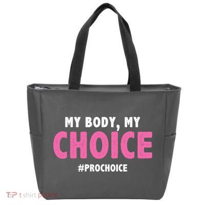 My Body My Choice Pro Choice Zip Tote Bag