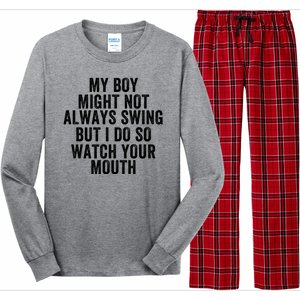 My Boy Might Not Always Swing But I Do So Watch Your Mouth Baseball Slugger Long Sleeve Pajama Set