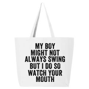 My Boy Might Not Always Swing But I Do So Watch Your Mouth Baseball Slugger 25L Jumbo Tote