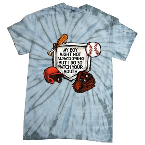 My Boy Might Not Always Swing But I Do So Watch Your Mouth Tie-Dye T-Shirt