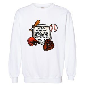 My Boy Might Not Always Swing But I Do So Watch Your Mouth Garment-Dyed Sweatshirt