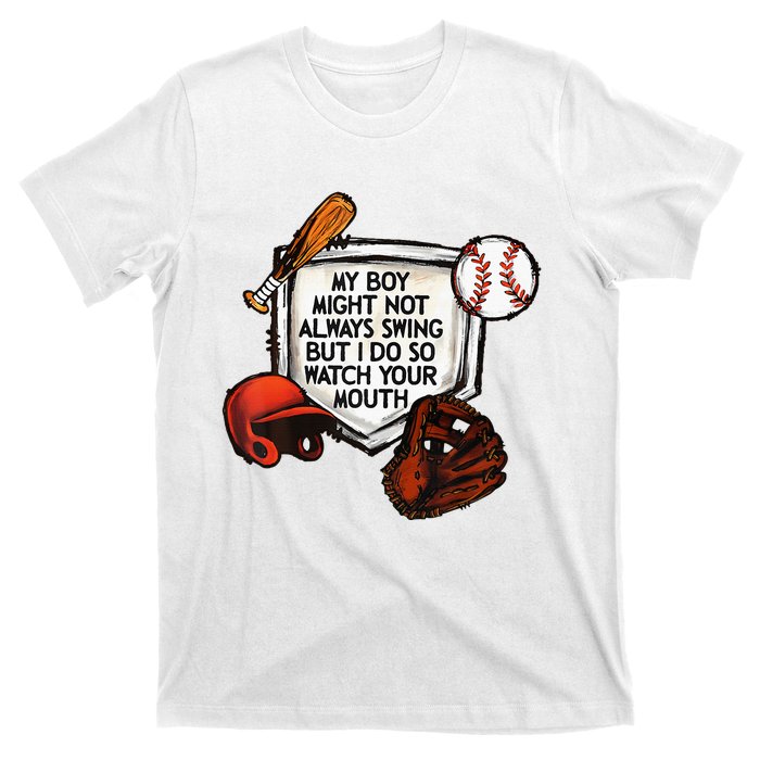 My Boy Might Not Always Swing But I Do So Watch Your Mouth T-Shirt