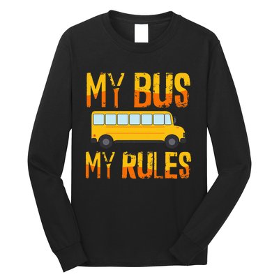 My Bus My Rules School Bus Driver Funny Long Sleeve Shirt