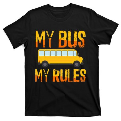 My Bus My Rules School Bus Driver Funny T-Shirt