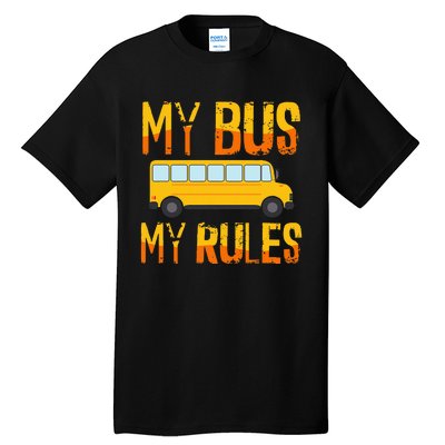 My Bus My Rules School Bus Driver Funny Tall T-Shirt