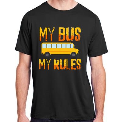 My Bus My Rules School Bus Driver Funny Adult ChromaSoft Performance T-Shirt