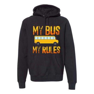 My Bus My Rules School Bus Driver Funny Premium Hoodie