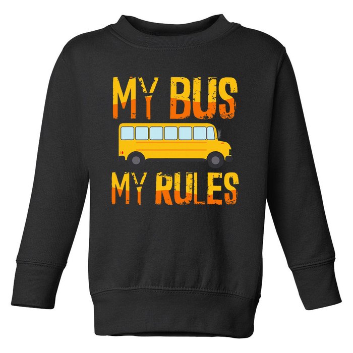 My Bus My Rules School Bus Driver Funny Toddler Sweatshirt