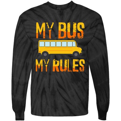 My Bus My Rules School Bus Driver Funny Tie-Dye Long Sleeve Shirt