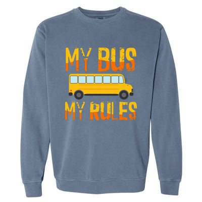 My Bus My Rules School Bus Driver Funny Garment-Dyed Sweatshirt