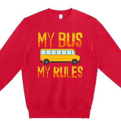 My Bus My Rules School Bus Driver Funny Premium Crewneck Sweatshirt