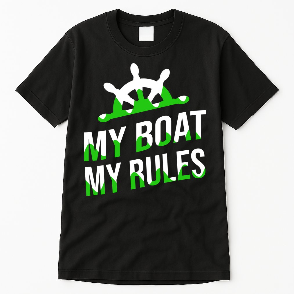 My Boat My Rules Tall T-Shirt