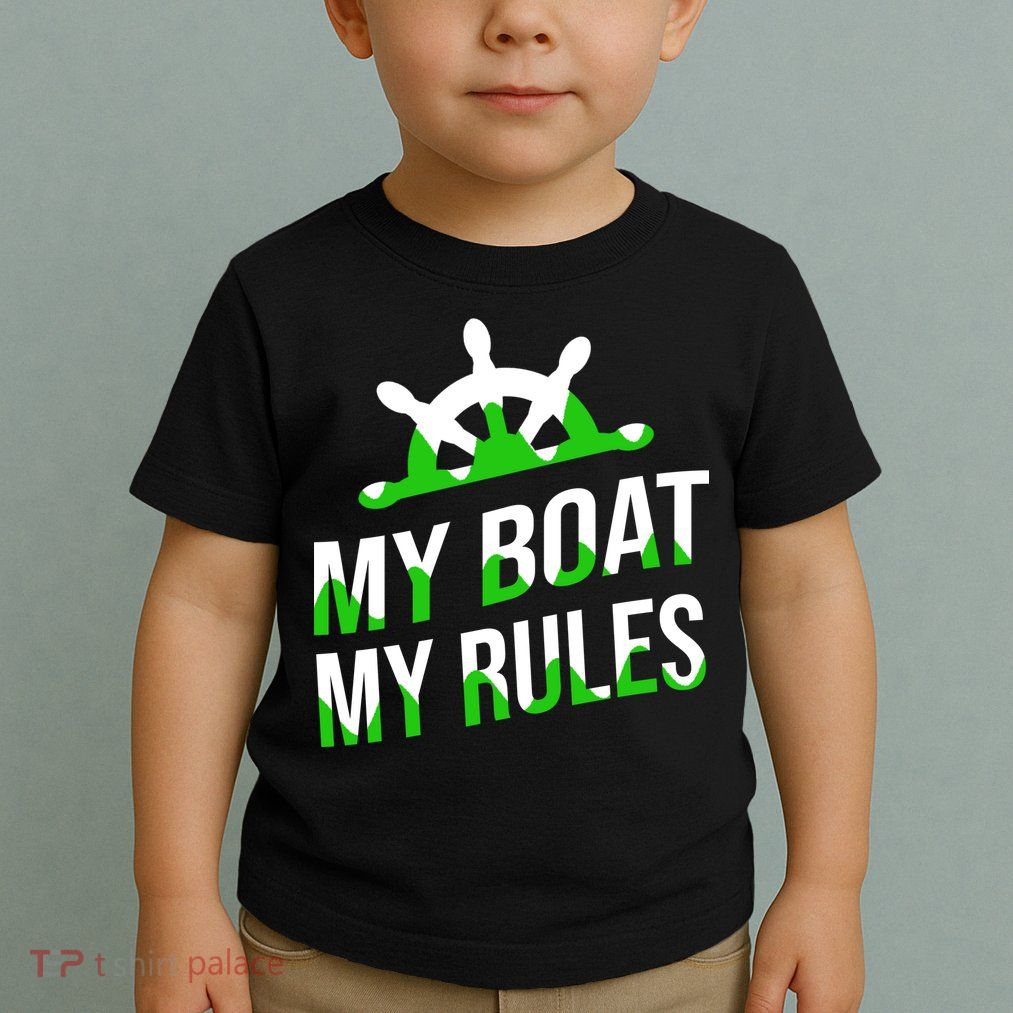 My Boat My Rules Toddler T-Shirt