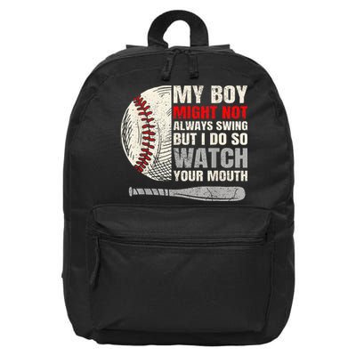 My Boy Might Not Always Swing But I Do So Watch Your Mouth 16 in Basic Backpack