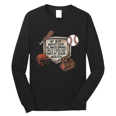 My Boy Might Not Always Swing But I Do So Watch Your Mouth Long Sleeve Shirt