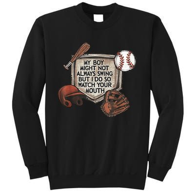 My Boy Might Not Always Swing But I Do So Watch Your Mouth Sweatshirt