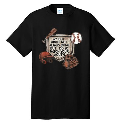 My Boy Might Not Always Swing But I Do So Watch Your Mouth Tall T-Shirt